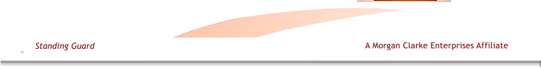 A Morgan Clarke Enterprises Affiliate Standing Guard